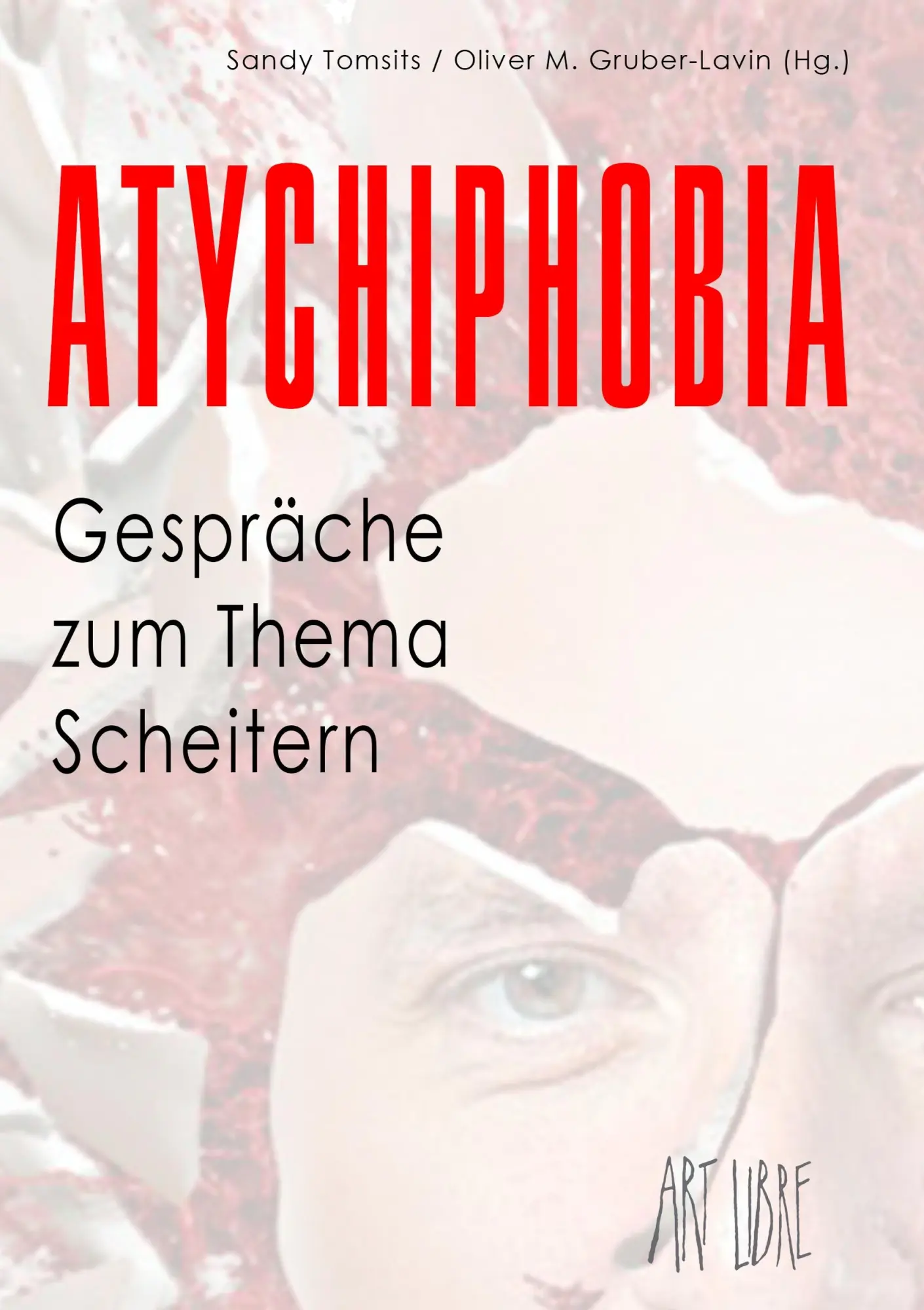 Cover: 9783901209208 | Atychiphobia | Gespräche zum Thema Scheitern | Sandy Tomsits (u. a.)