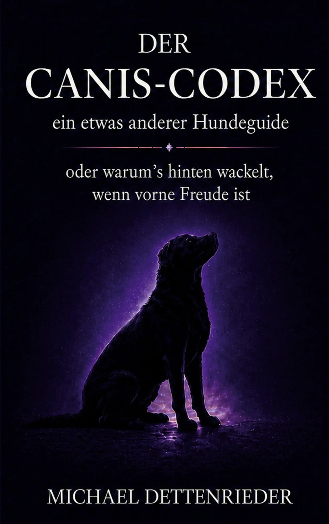 Cover: 9783696379308 | Der Canis-Codex | ein etwas anderer Hundeguide | Michael Dettenrieder