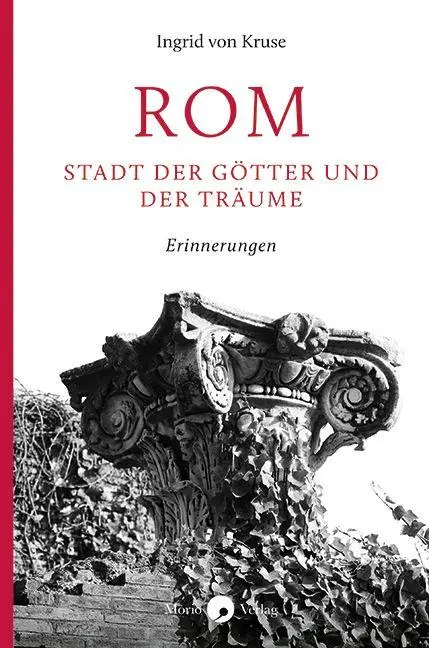 Cover: 9783949749308 | Rom - Stadt der Götter und der Träume | Erinnerungen | Kruse | Buch