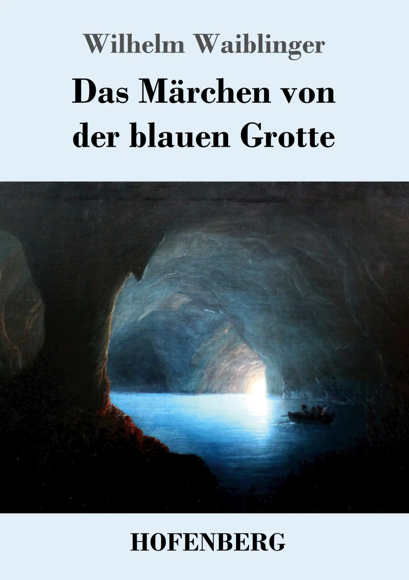Cover: 9783743719408 | Das Märchen von der blauen Grotte | Wilhelm Waiblinger | Taschenbuch