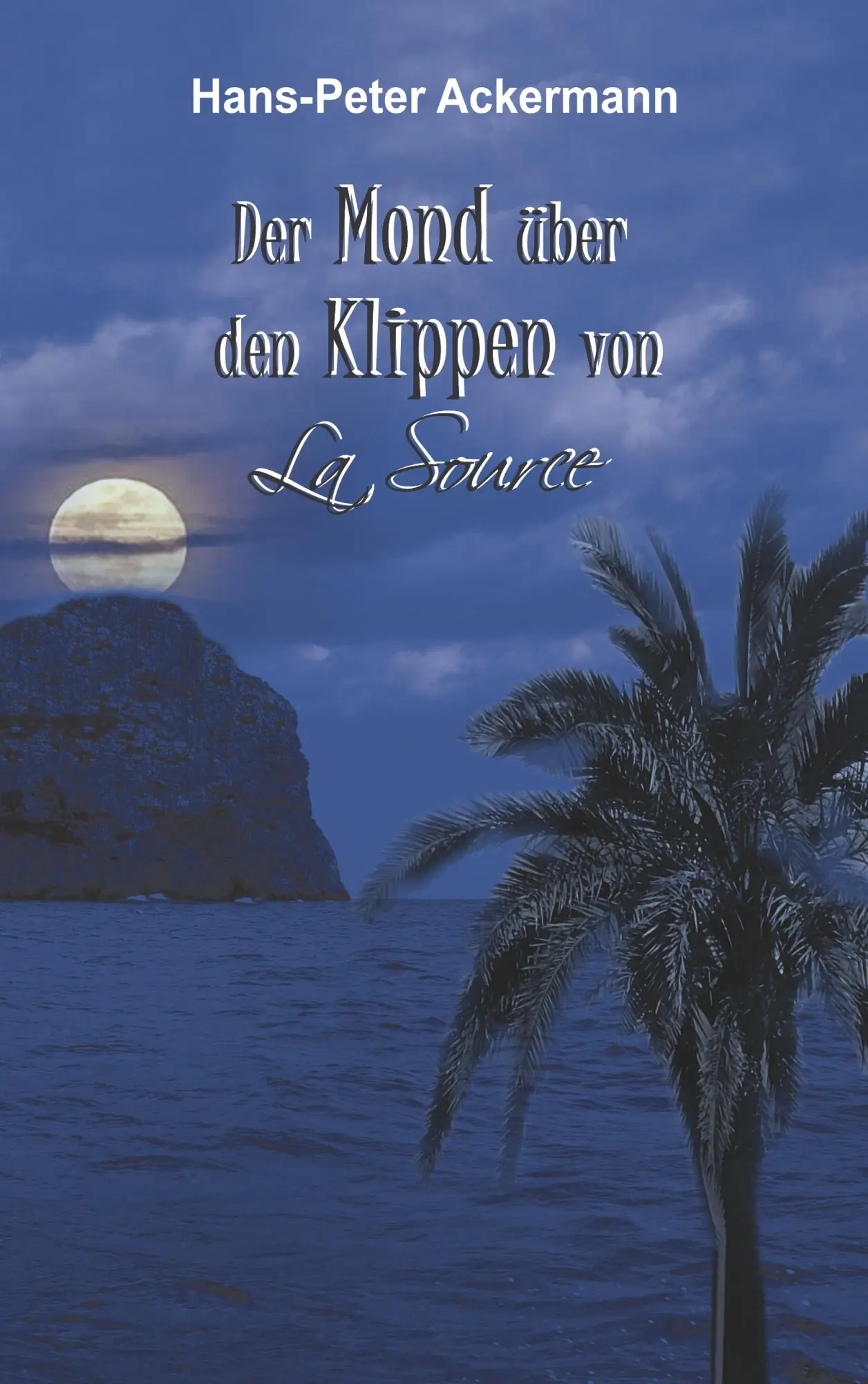 Cover: 9783750409408 | Der Mond über den Klippen von La Source | Hans-Peter Ackermann | Buch