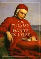 Cover: 9781848879508 | Dante in Love | A. N. Wilson | Taschenbuch | Kartoniert / Broschiert