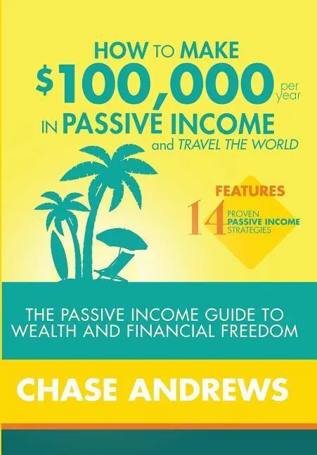 Cover: 9781948489508 | How to Make $100,000 per Year in Passive Income and Travel the World