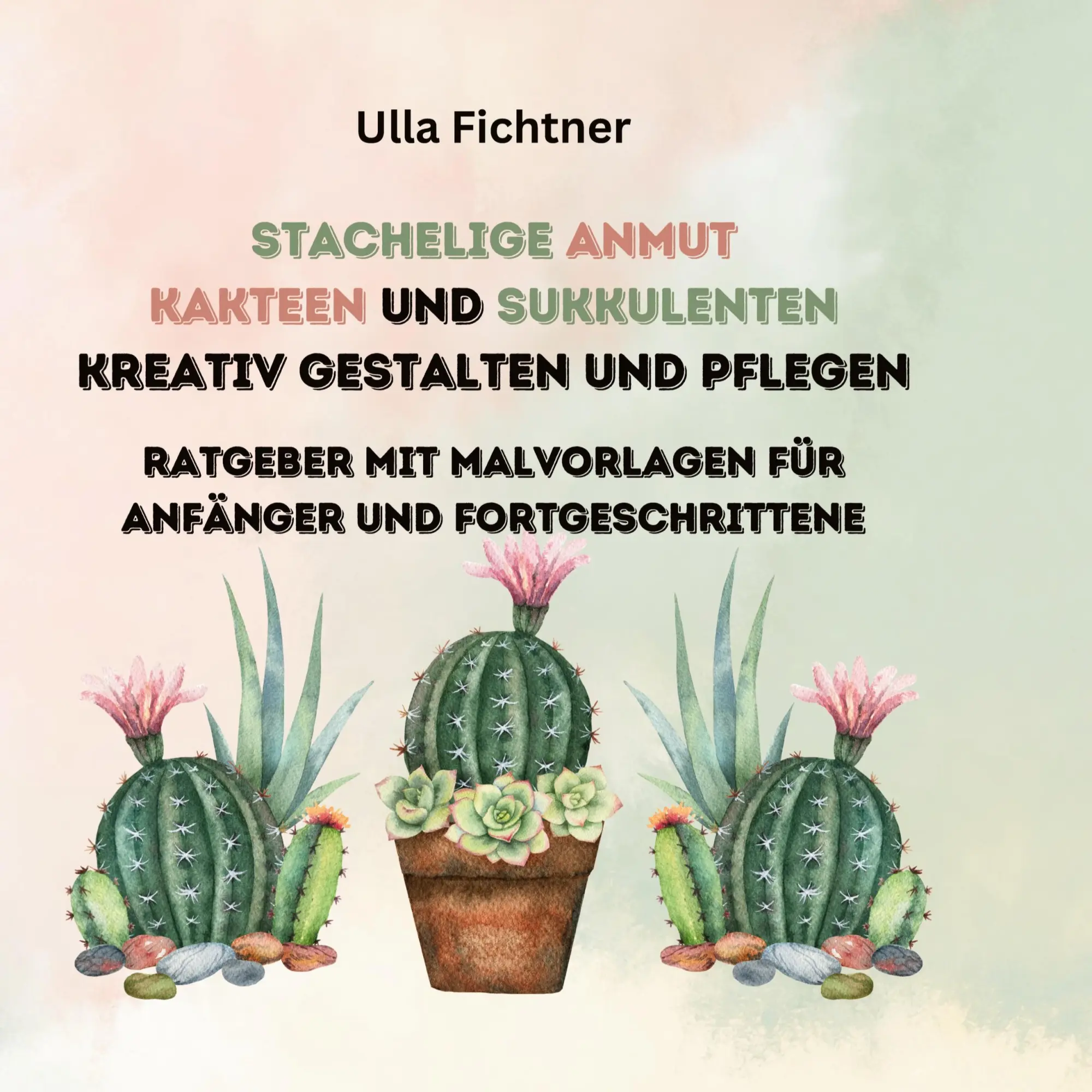 Cover: 9783384269508 | Stachelige Schönheiten- Kakteen und Sukkulenten kreativ gestalten...