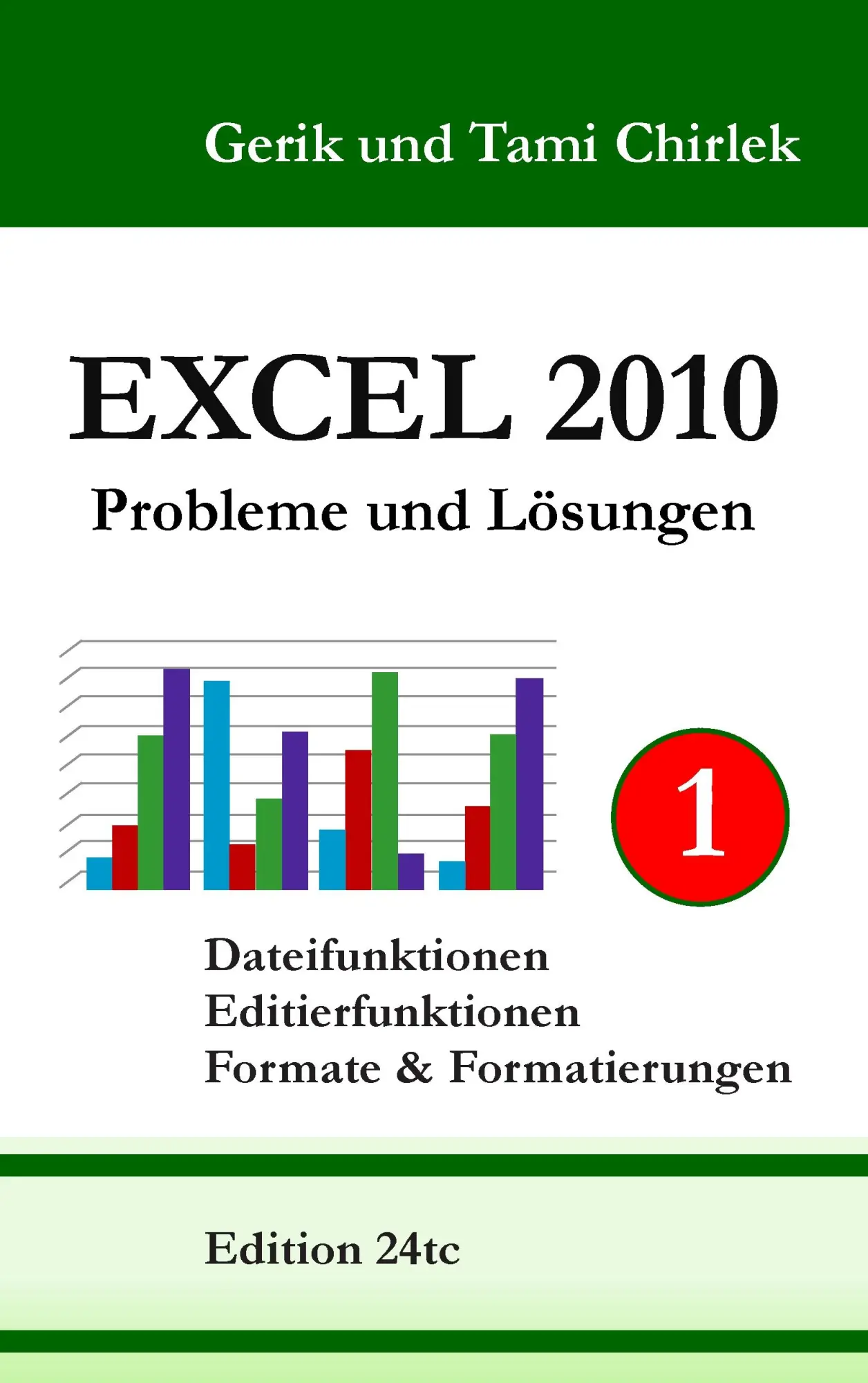 Excel 2010. Probleme und Lösungen. Band 1: Dateifunktionen, Editierfunktionen, Formate & Formatierungen