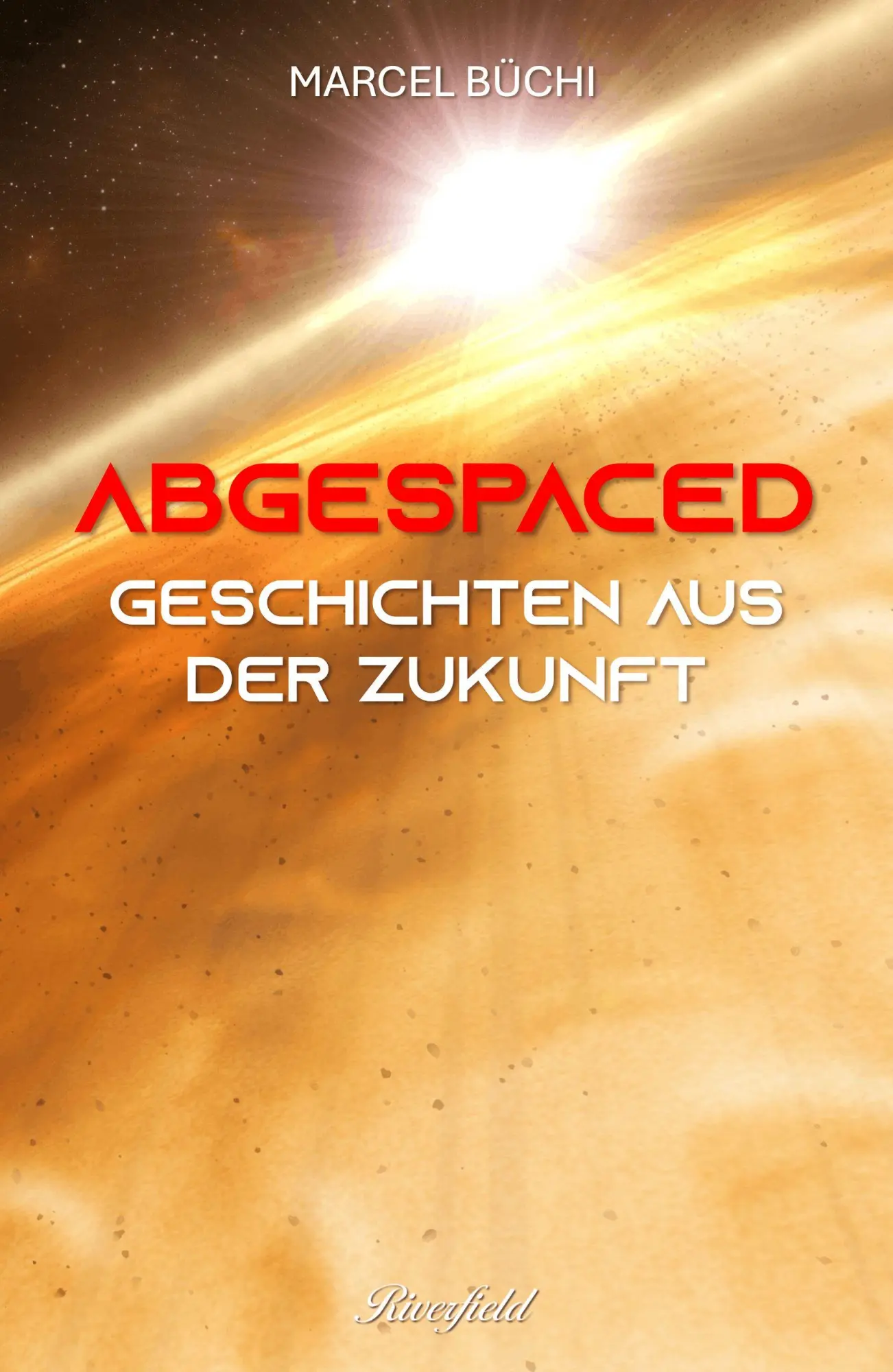 Cover: 9783907459508 | Abgespaced | Geschichten aus der Zukunft | Marcel Büchi | Buch | 2026