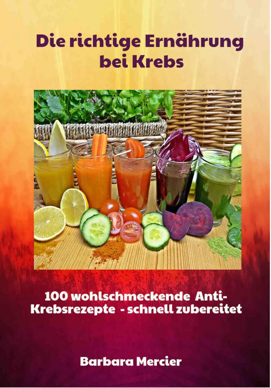 Cover: 9783942179508 | Die richtige Ernährung bei Krebs | Barbara Mercier | Taschenbuch