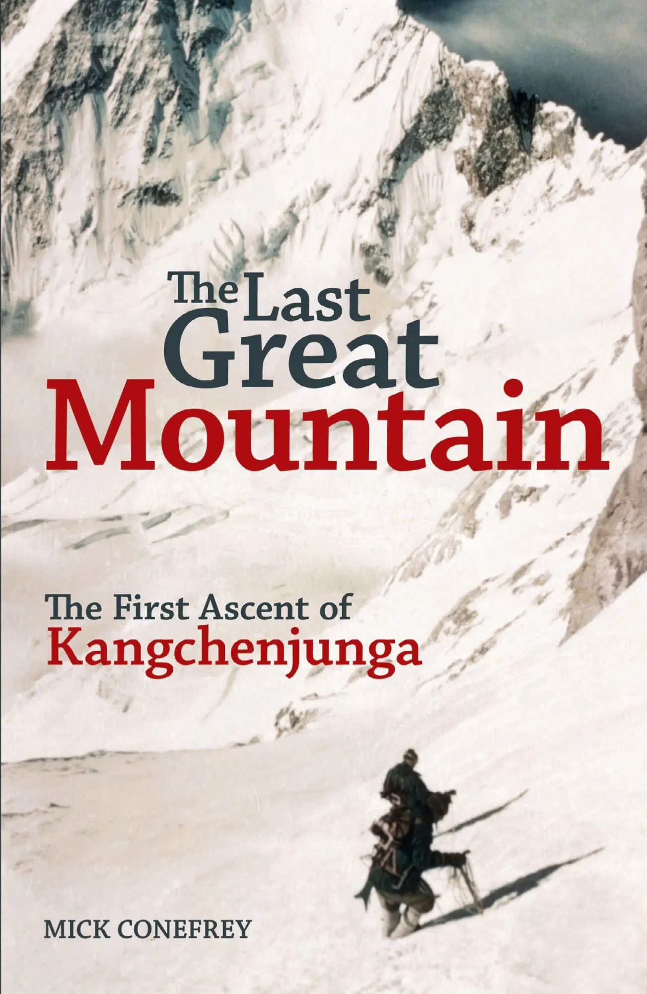 Cover: 9781838039608 | The Last Great Mountain | The First Ascent of Kangchenjunga | Conefrey Cover: 9781838039608 | The Last Great Mountain | The First Ascent of Kangchenjunga | Conefrey