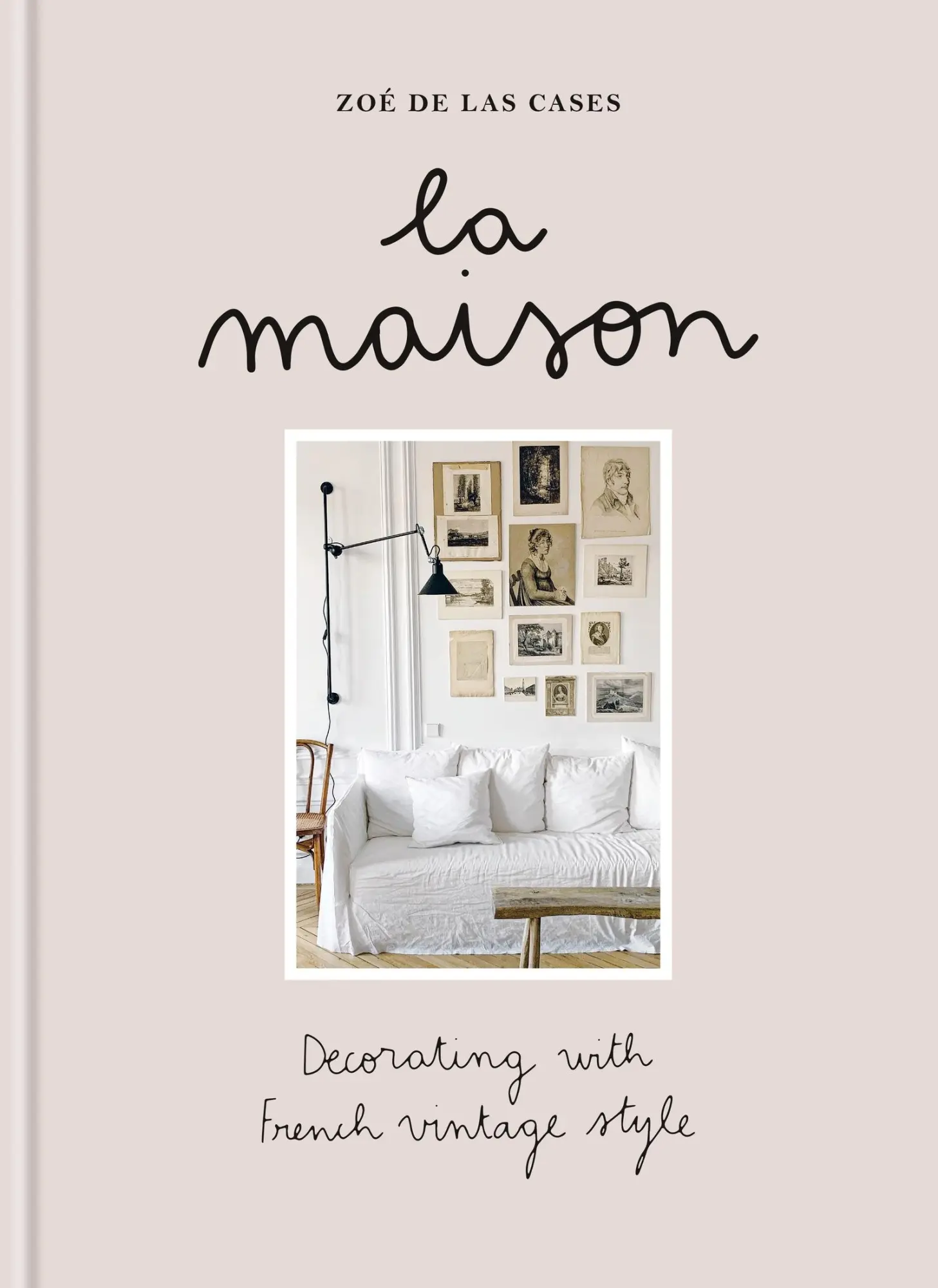 Cover: 9781840919608 | La Maison | Decorating with French vintage style | Zoé de Las Cases
