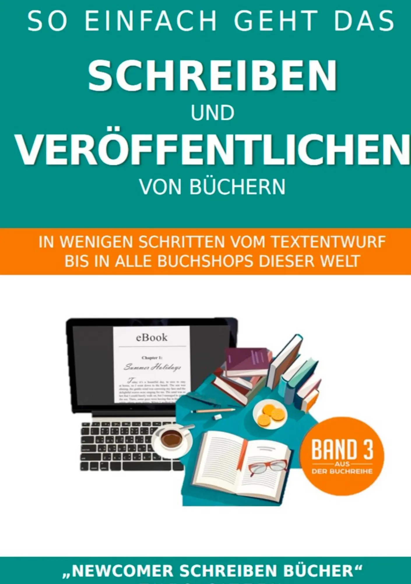 So einfach geht das SCHREIBEN und VERÖFFENTLICHEN von Büchern: In wenigen Schritten vom Textentwurf bis in alle Buchshops dieser Welt