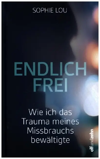 Cover: 9783905769708 | Endlich frei | Wie ich das Trauma meines Missbrauchs bewältigte | Lou