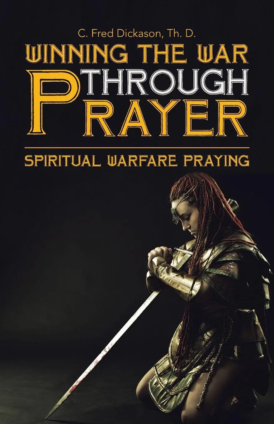 Cover: 9781512759808 | Winning the War Through Prayer | Spiritual Warfare Praying | Dickason