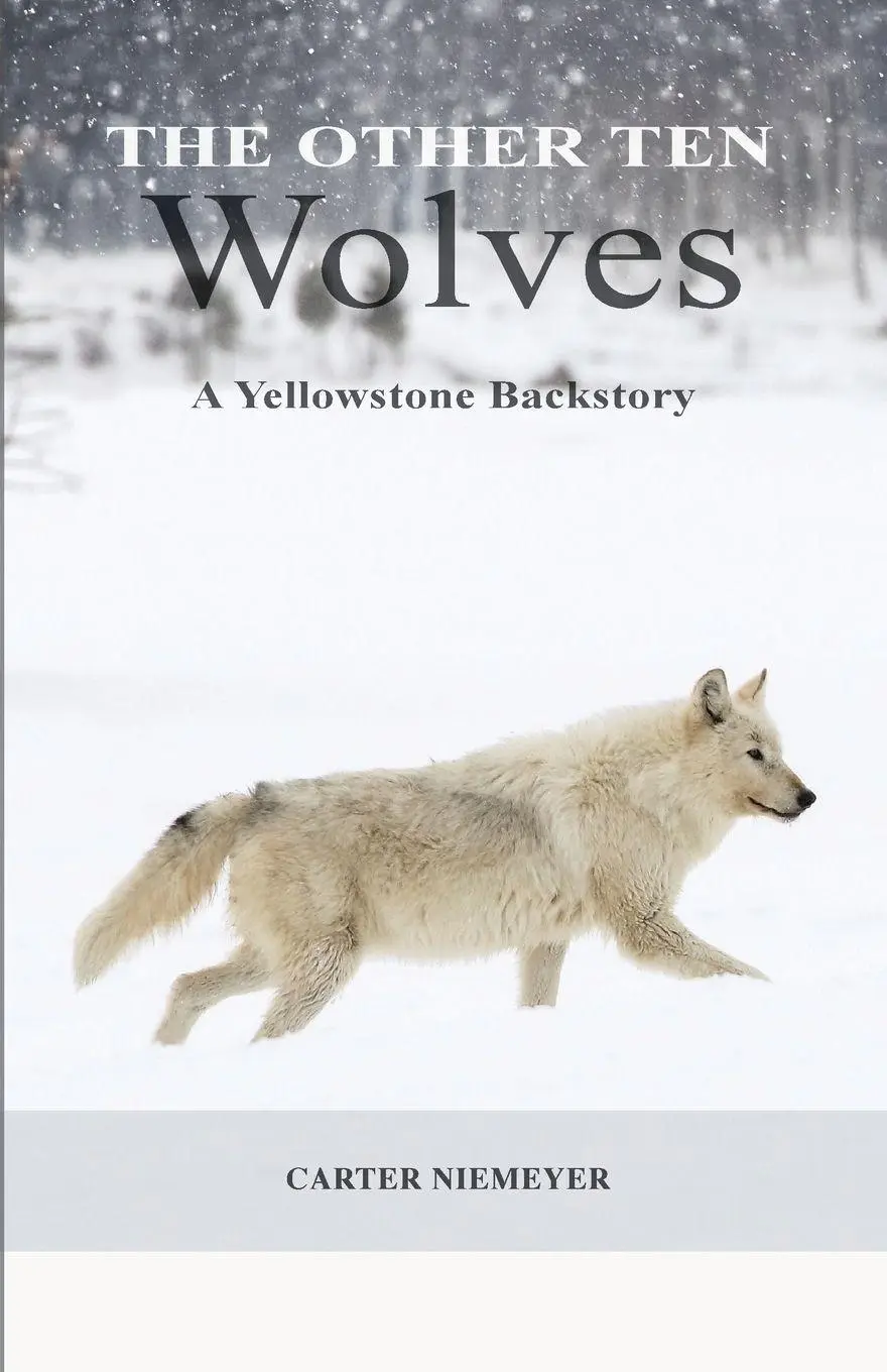 Cover: 9781735129808 | The Other Ten Wolves | A Yellowstone Backstory | Carter Niemeyer