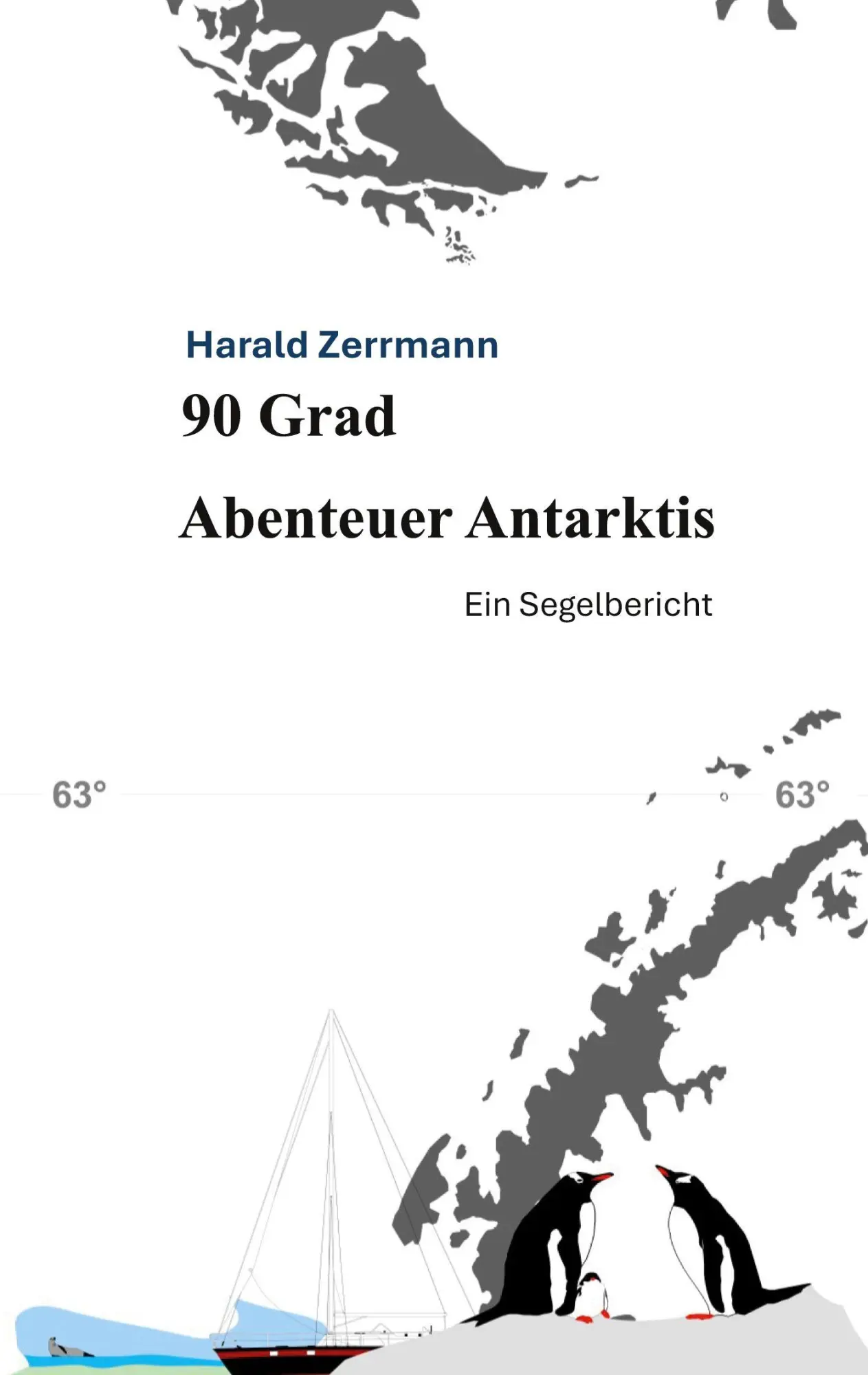 Cover: 9783695719808 | 90 Grad Abenteuer Antarktis | Ein Segelbericht | Harald Zerrmann
