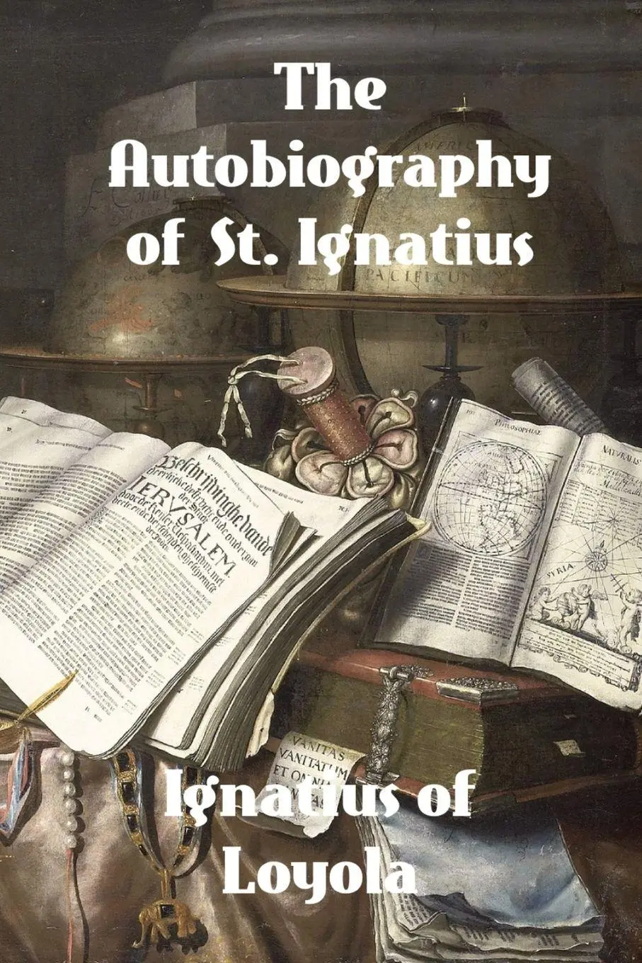 Cover: 9781774419908 | The Autobiography of St. Ignatius | Ignatius Of Loyola | Taschenbuch