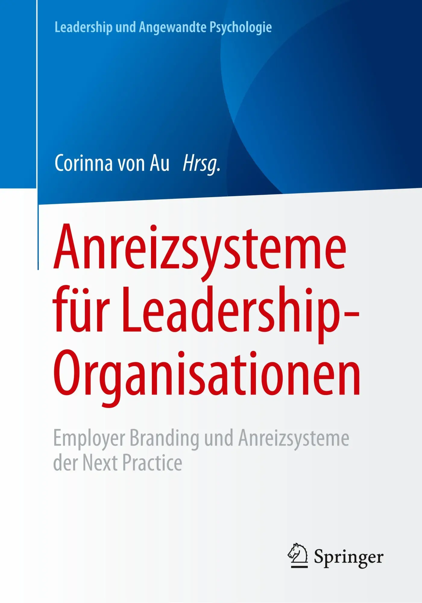 Cover: 9783658179908 | Anreizsysteme für Leadership-Organisationen | Corinna von Au | Buch