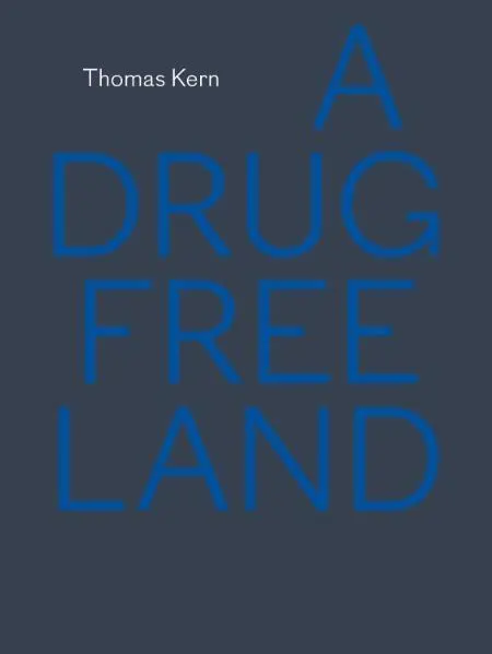 Cover: 9783905509908 | A Drug Free Land | Dt/engl | Thomas/Gerhard, Waldherr Kern | Buch