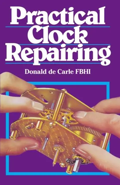 Cover: 9780719800009 | Practical Clock Repairing | Donald De Carle | Buch | Gebunden | 1999