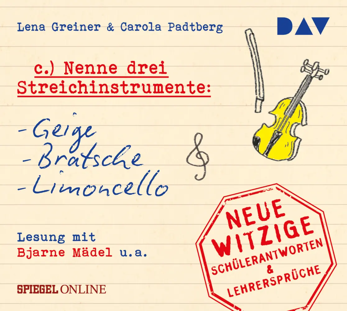 »Nenne drei Streichinstrumente: Geige, Bratsche, Limoncello«. Neue witzige Schülerantworten & Lehrersprüche,1 Audio-CD