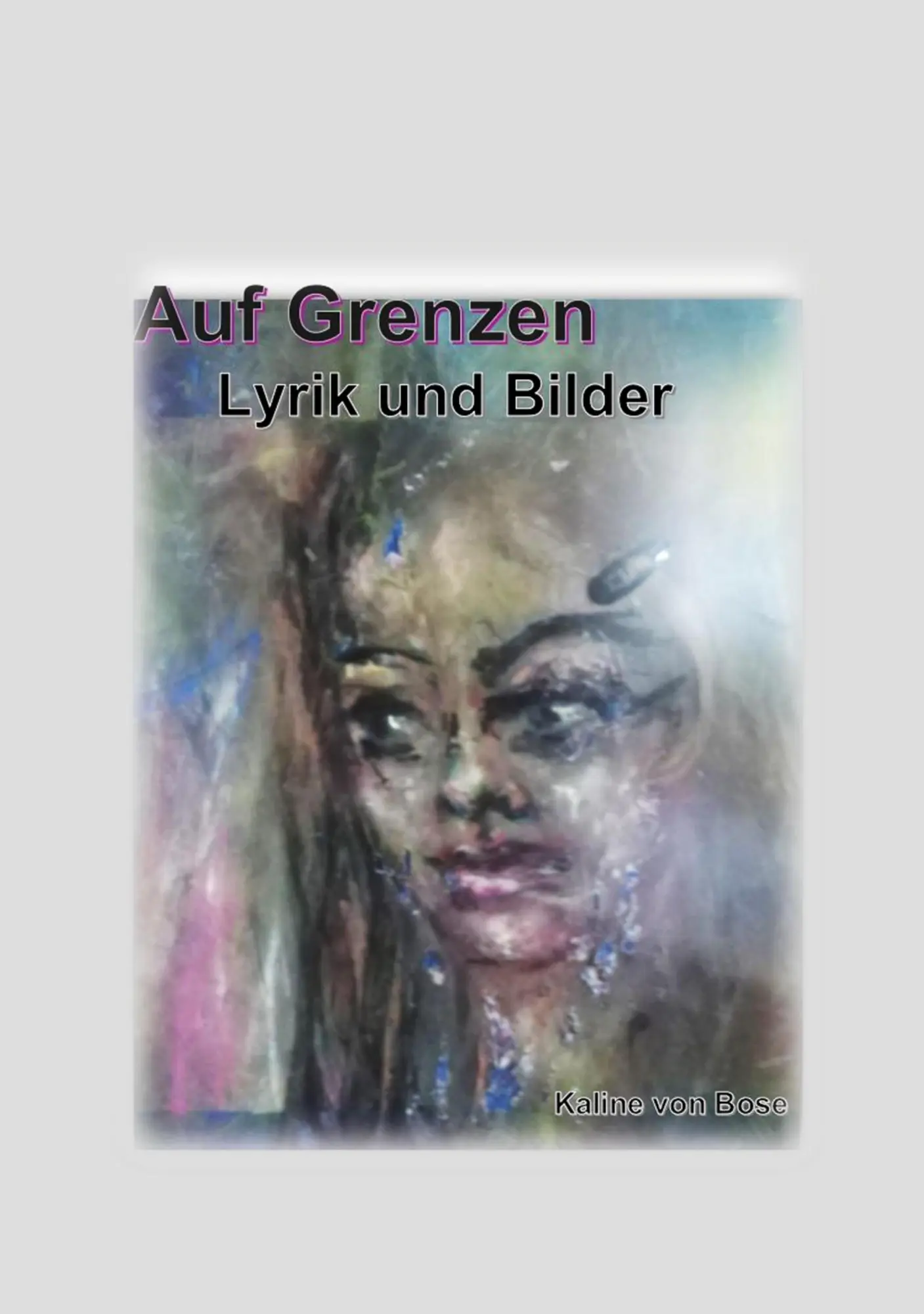 Cover: 9783759720009 | Auf Grenzen | Lyrik und Bilder | Kaline von Bose | Taschenbuch | 2024