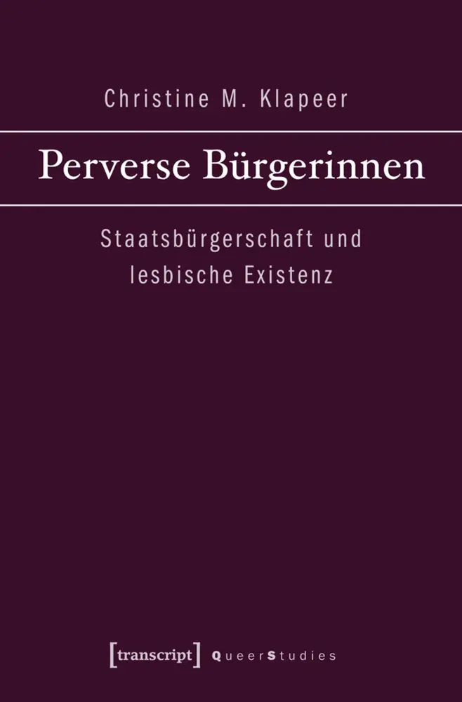 Cover: 9783837620009 | Perverse Bürgerinnen | Staatsbürgerschaft und lesbische Existenz