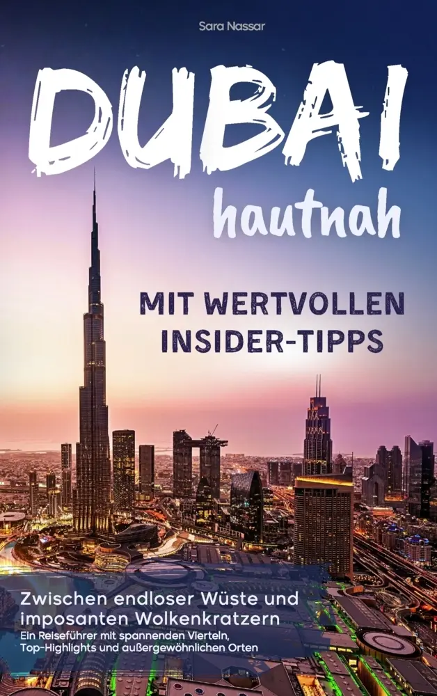 Cover: 9783912310009 | Dubai hautnah - mit wertvollen Insider-Tipps Zwischen endloser...