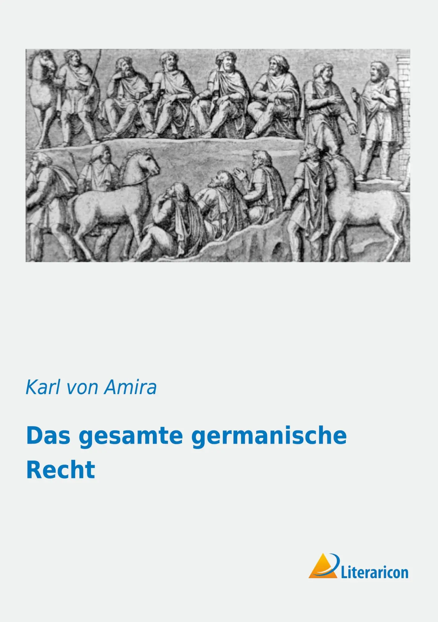 Cover: 9783956970009 | Das gesamte germanische Recht | Karl Von Amira | Taschenbuch | 316 S.