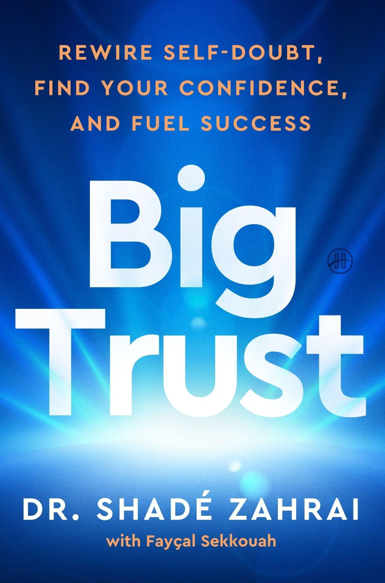 Cover: 9780063490109 | Big Trust | Rewire Self-Doubt, Find Your Confidence, and Fuel Success