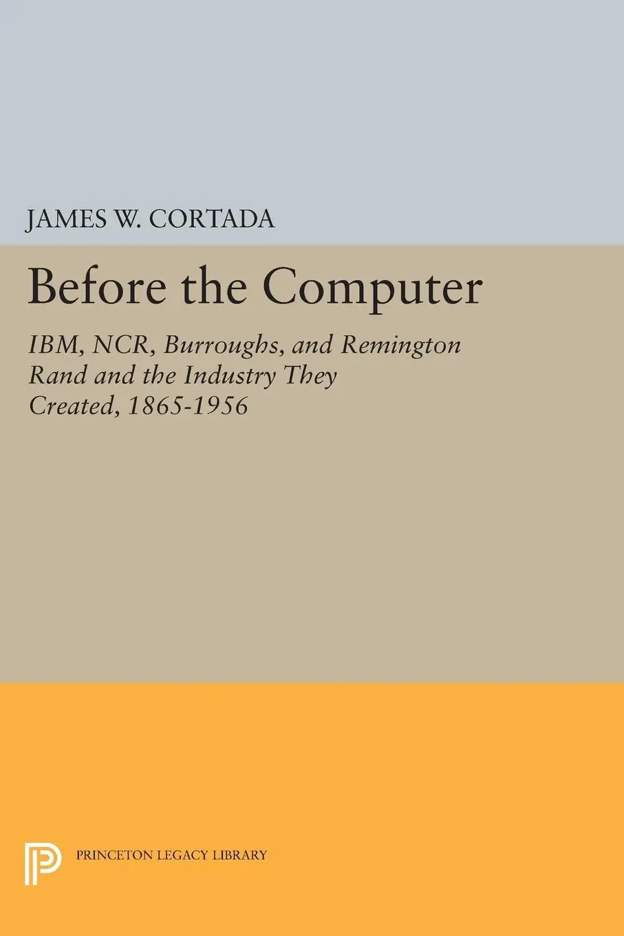 Cover: 9780691600109 | Before the Computer | James W. Cortada | Taschenbuch | Englisch | 2015