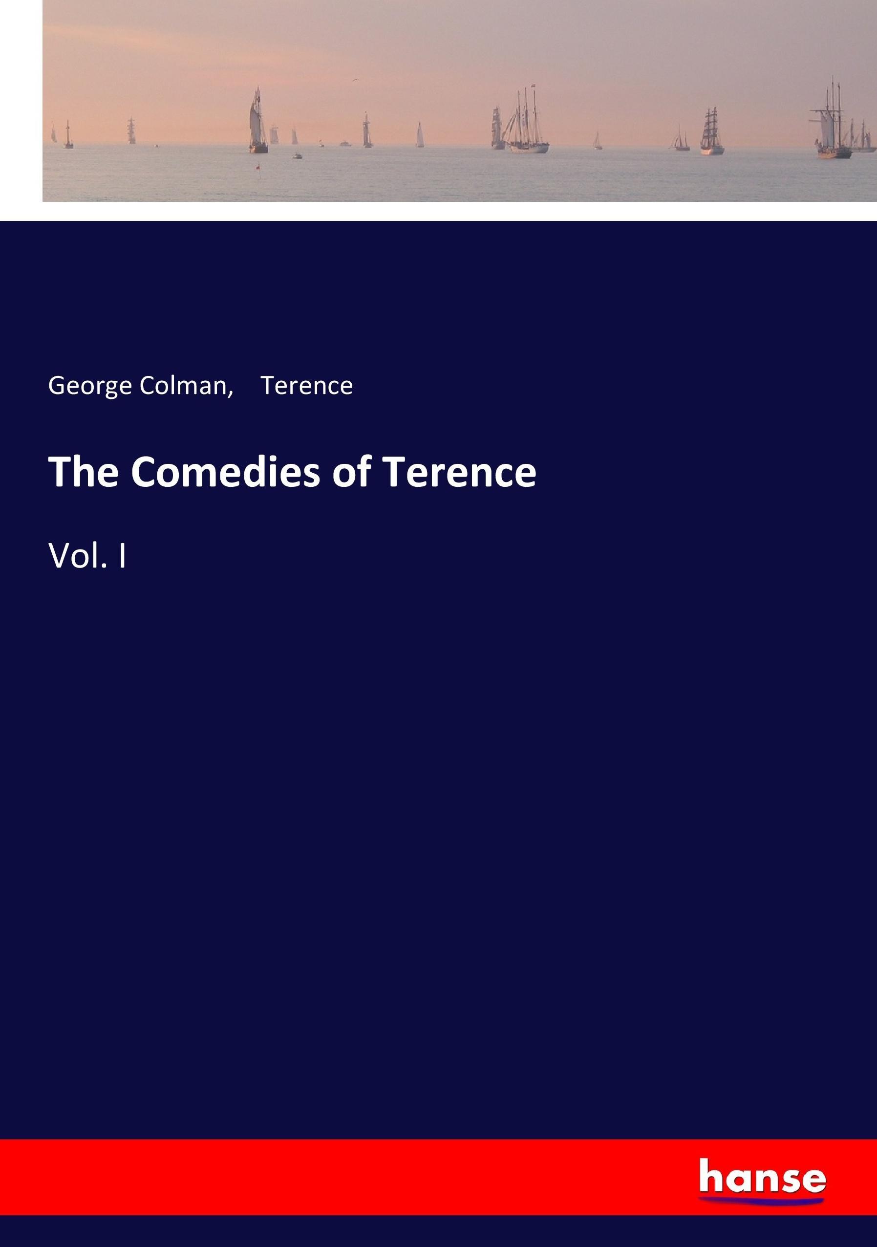 The Comedies of Terence | Vol. I | George Colman (u. a.) | Taschenbuch | Paperback | 440 S. | Englisch | 2017 | hansebooks | EAN 9783744790109 - Colman, George