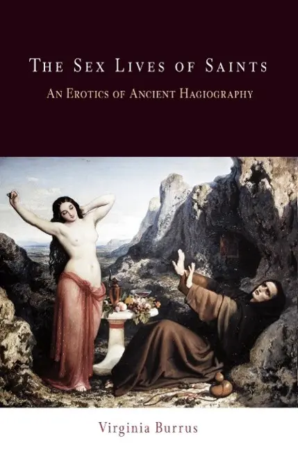 Cover: 9780812220209 | The Sex Lives of Saints | An Erotics of Ancient Hagiography | Burrus