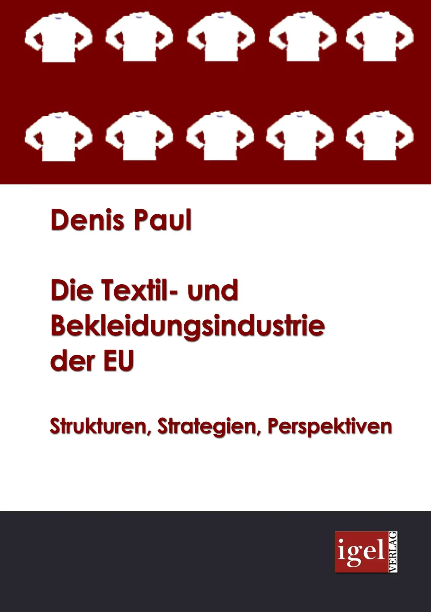Cover: 9783868150209 | Die Textil- und Bekleidungsindustrie der EU | Denis Paul | Taschenbuch
