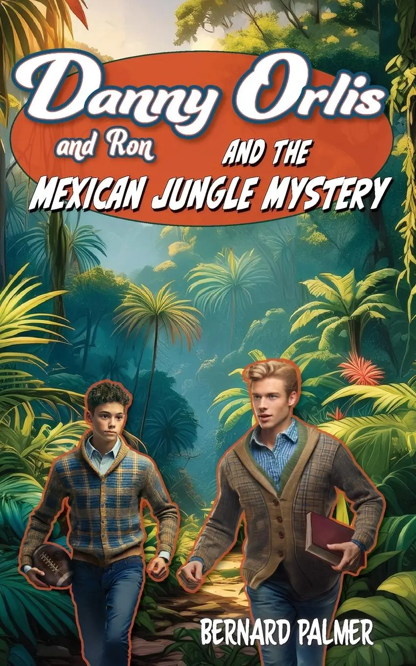 Cover: 9798889360209 | Danny and Ron Orlis and the Mexican Jungle Mystery | Bernard Palmer