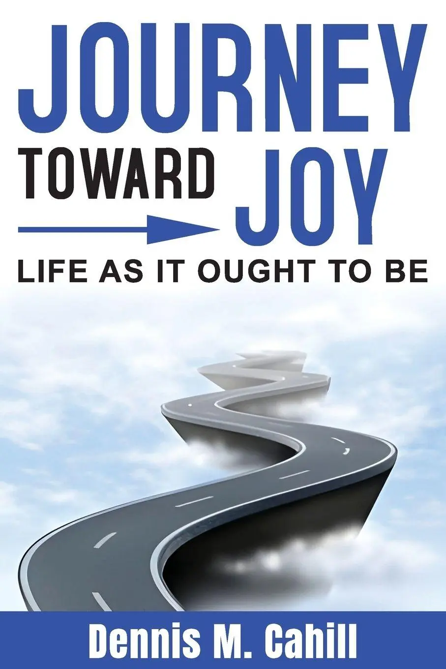 Cover: 9798990480209 | Journey Toward Joy | Life As It Ought to Be | Dennis M Cahill | Buch