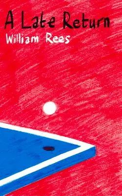 Cover: 9781913640309 | Late Return, A | Table Tennis a la carte | William Rees | Taschenbuch