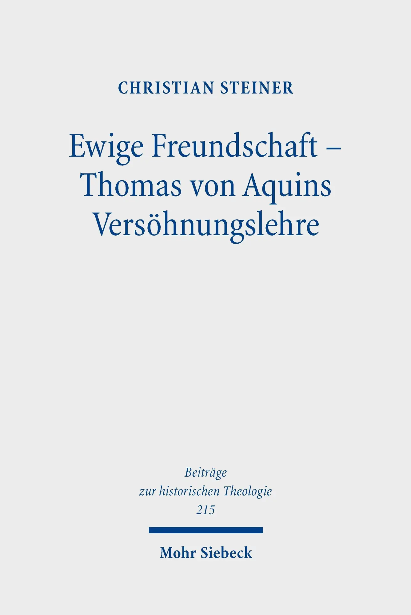 Cover: 9783162000309 | Ewige Freundschaft - Thomas von Aquins Versöhnungslehre | Steiner