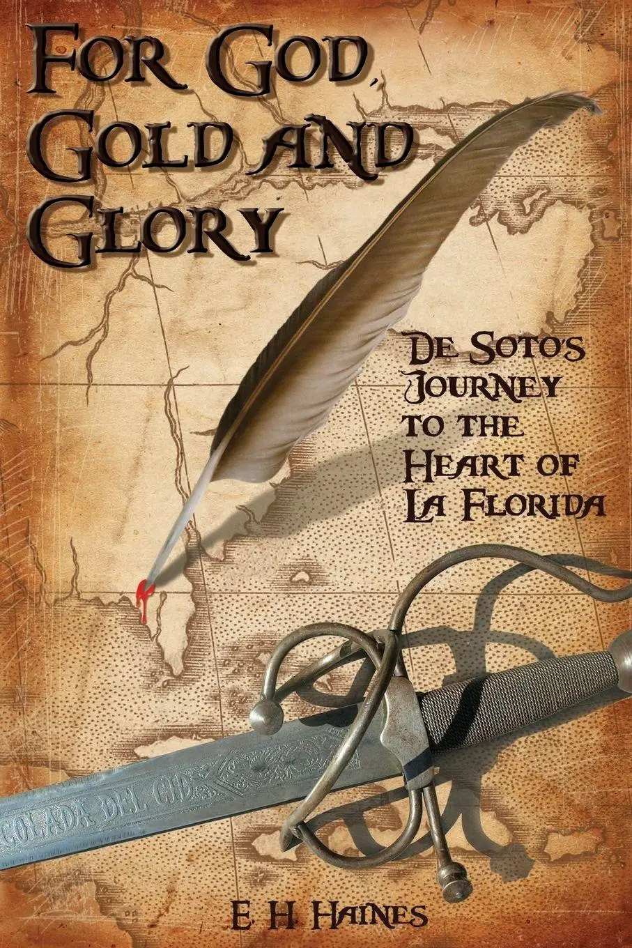 Cover: 9781683340409 | For God, Gold and Glory | de Soto's Journey to the Heart of La Florida