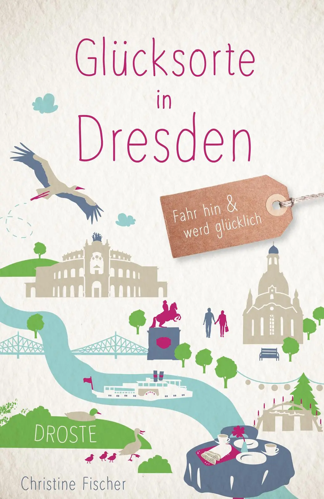 Cover: 9783770020409 | Glücksorte in Dresden | Fahr hin &amp; werd glücklich | Christine Fischer