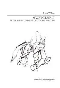 Cover: 9783835390409 | Wortgewalt | Peter Weiss und die deutsche Sprache | Jenny Willner