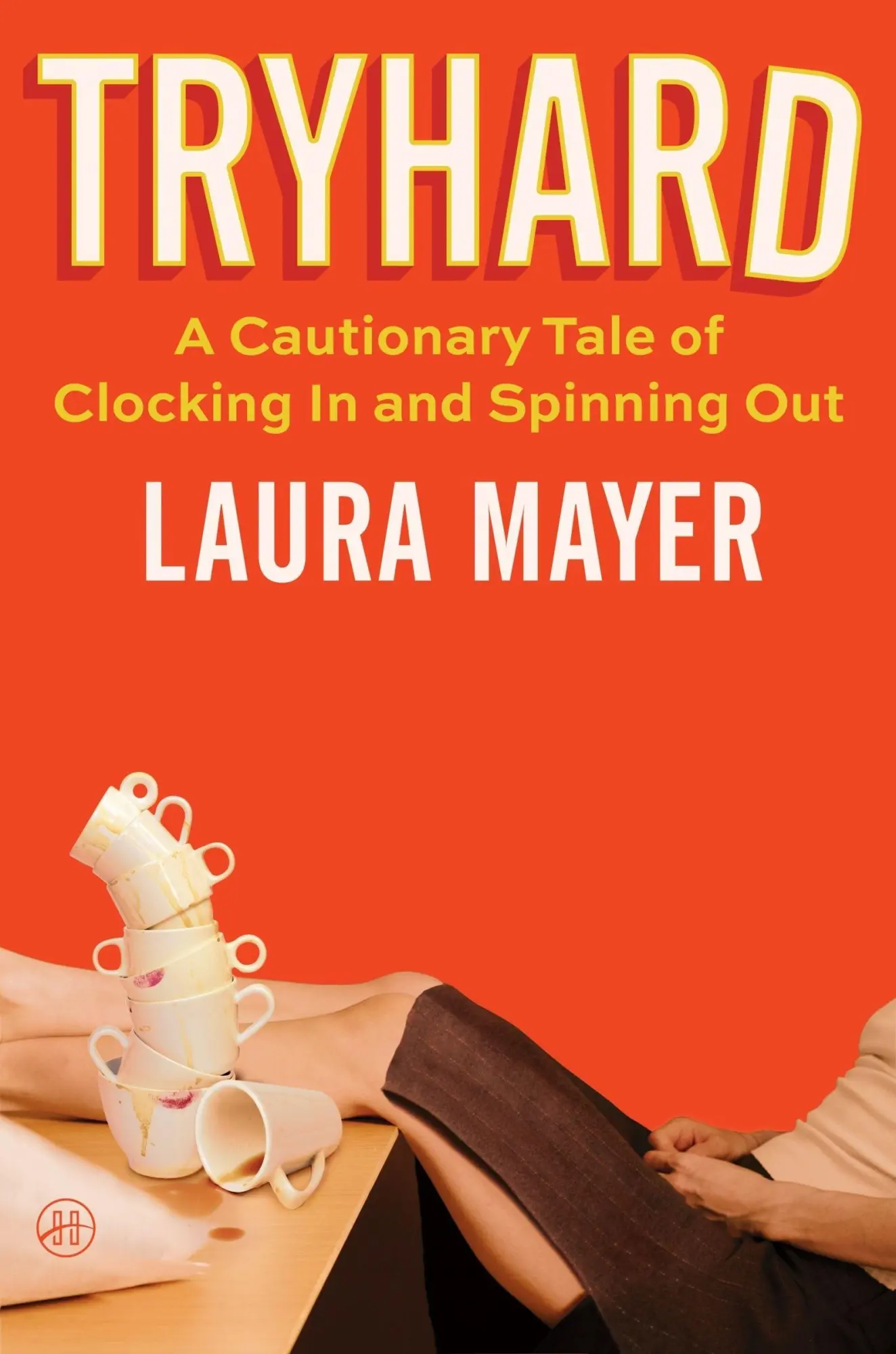 Cover: 9780063380509 | Tryhard | A Cautionary Tale of Clocking In and Spinning Out | Mayer