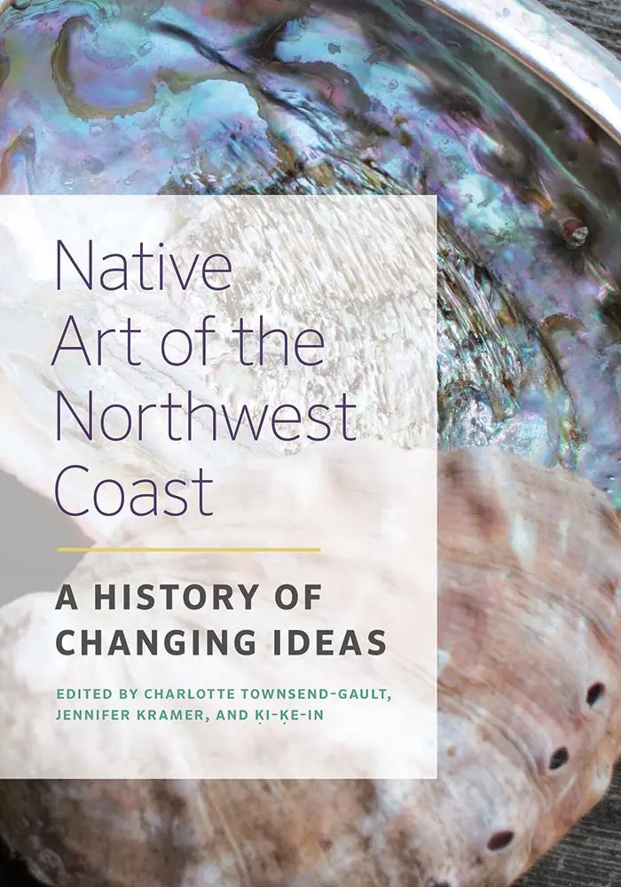 Cover: 9780774820509 | Native Art of the Northwest Coast | A History of Changing Ideas | Buch