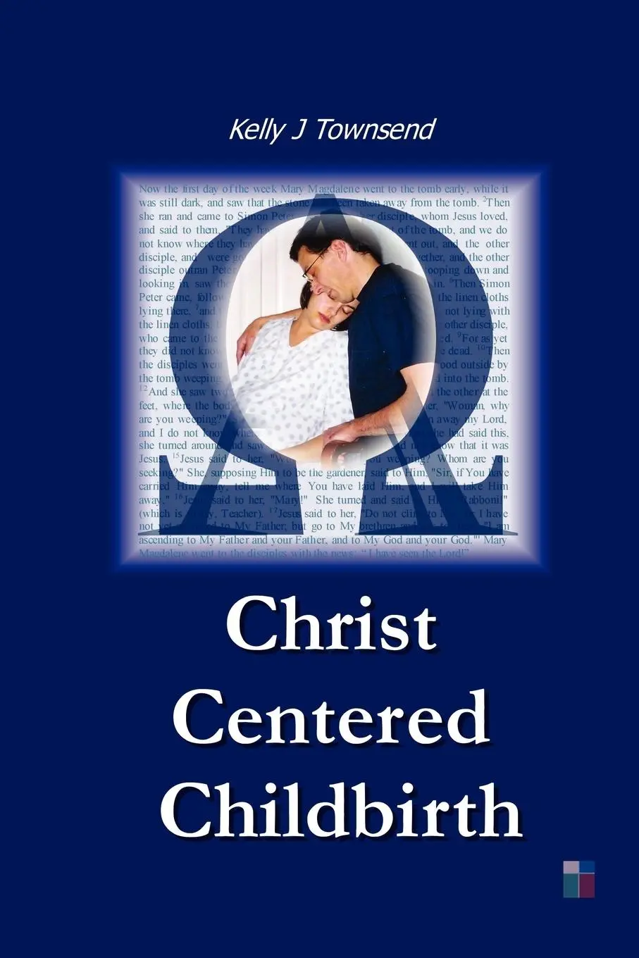 Cover: 9780976950509 | Christ Centered Childbirth | Kelly J Townsend | Taschenbuch | Englisch