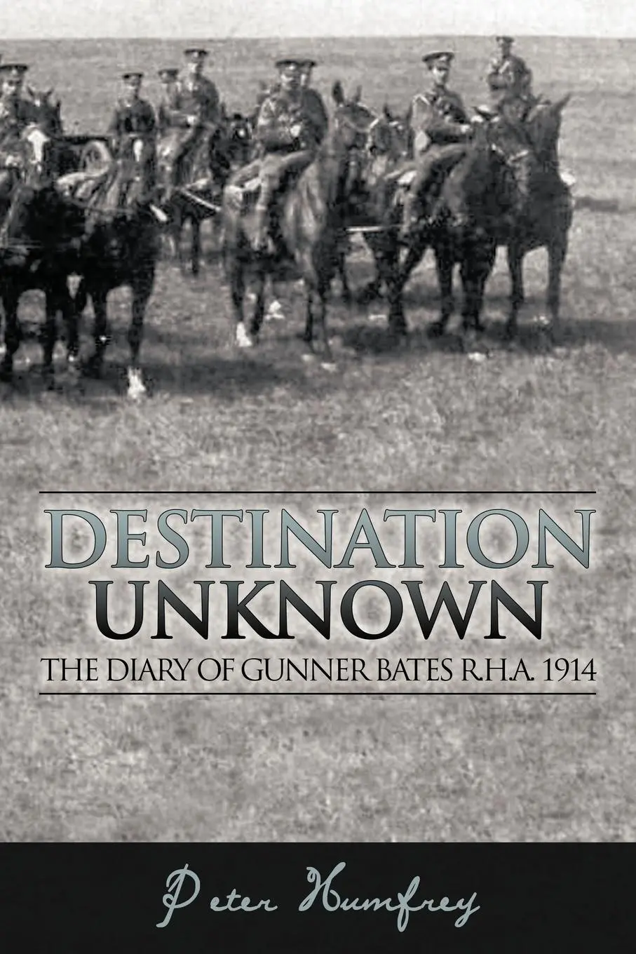 Cover: 9781449000509 | Destination Unknown | The Diary of Gunner Bates R.H.A. 1914 | Humfrey