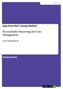 Cover: 9783656710509 | Prozesshafte Steuerung im Case Management | Care Management | Buch