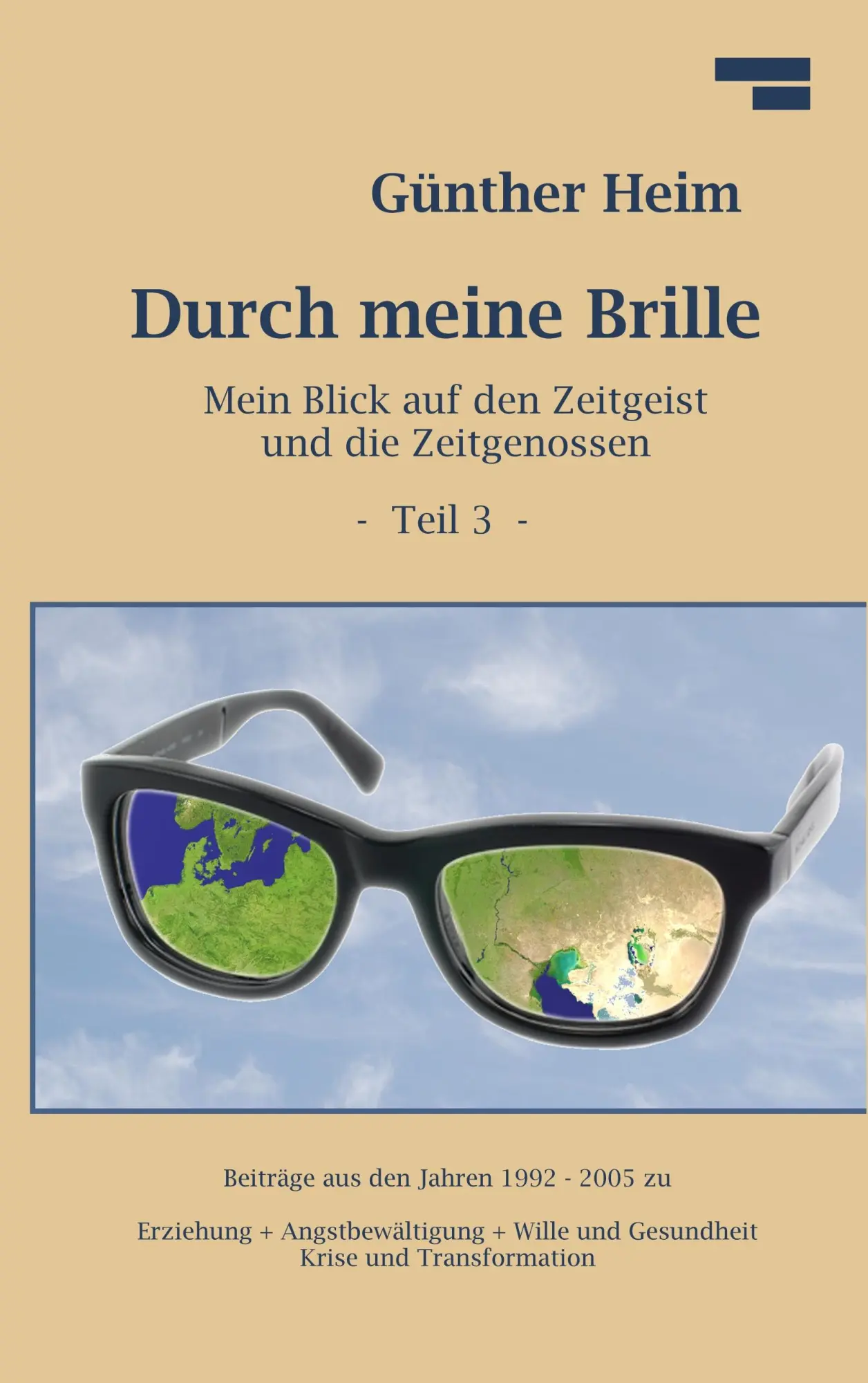 Durch meine Brille Teil3: Mein Blick auf den Zeitgeist und die Zeitgenossen Teil 3