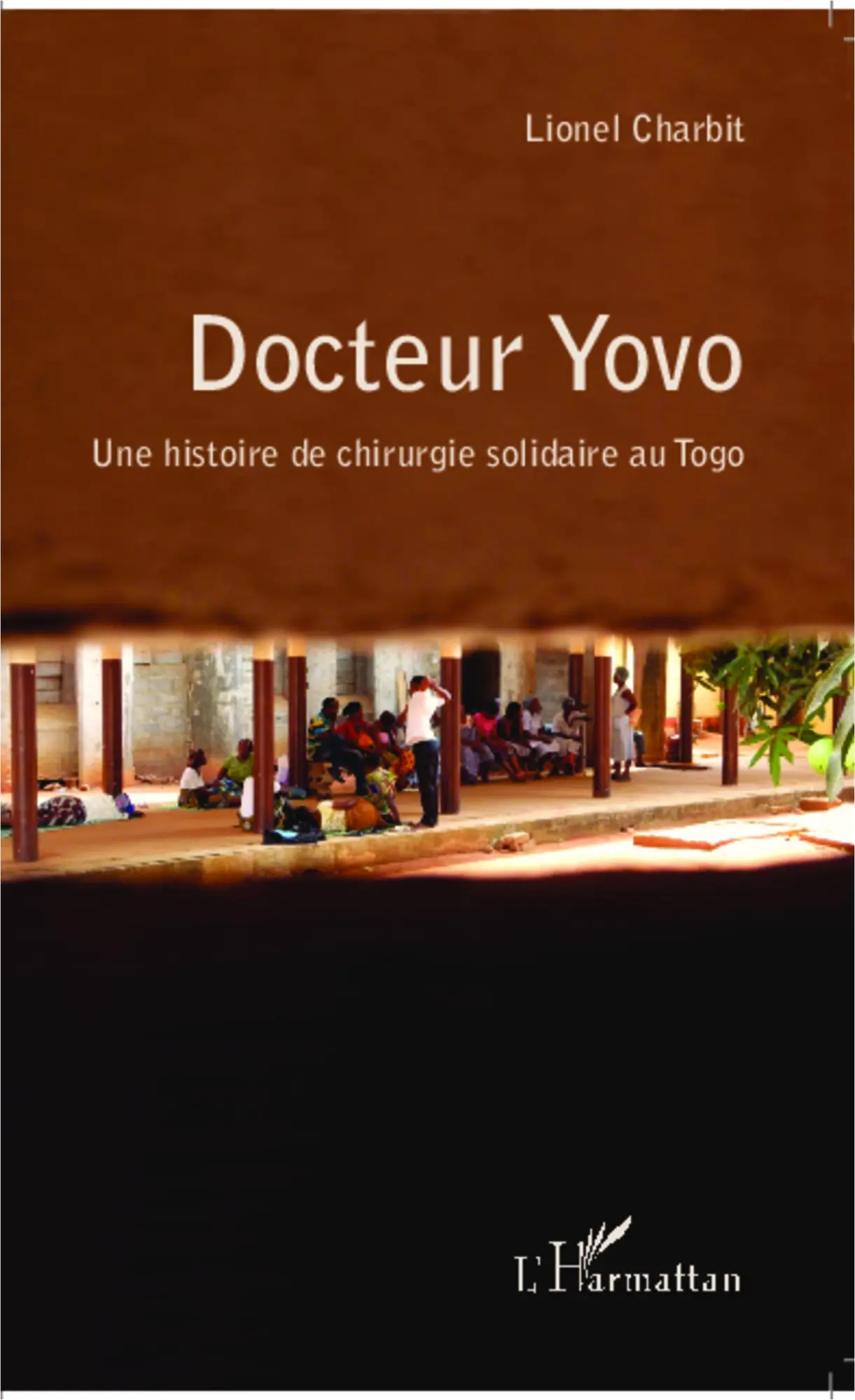 Cover: 9782343030609 | Docteur Yovo une histoire de chirurgie solidaire au Togo | Charbit