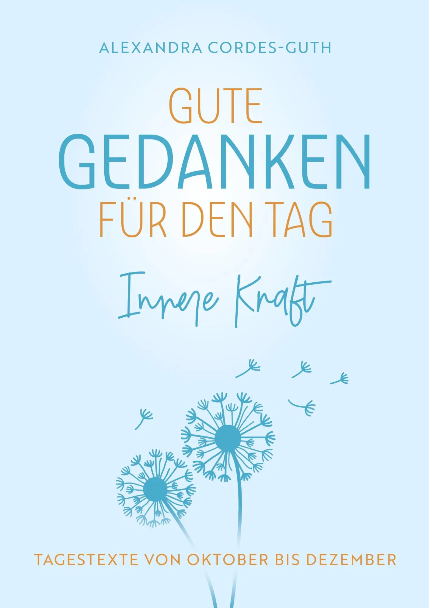 Cover: 9783755700609 | Gute Gedanken für den Tag - Innere Kraft | Alexandra Cordes-Guth
