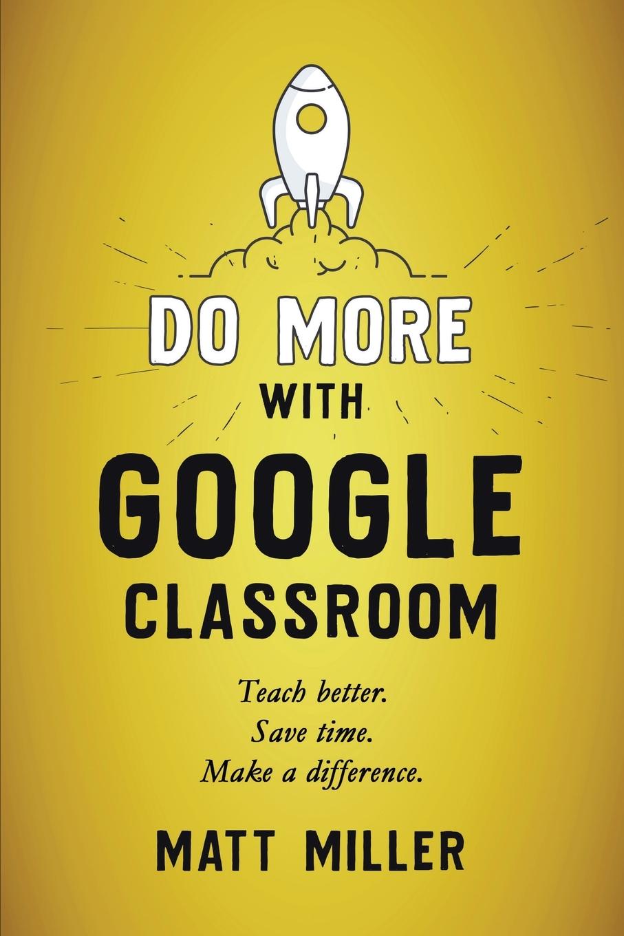 Cover: 9781951600709 | Do More with Google Classroom | Matt Miller | Taschenbuch | Englisch