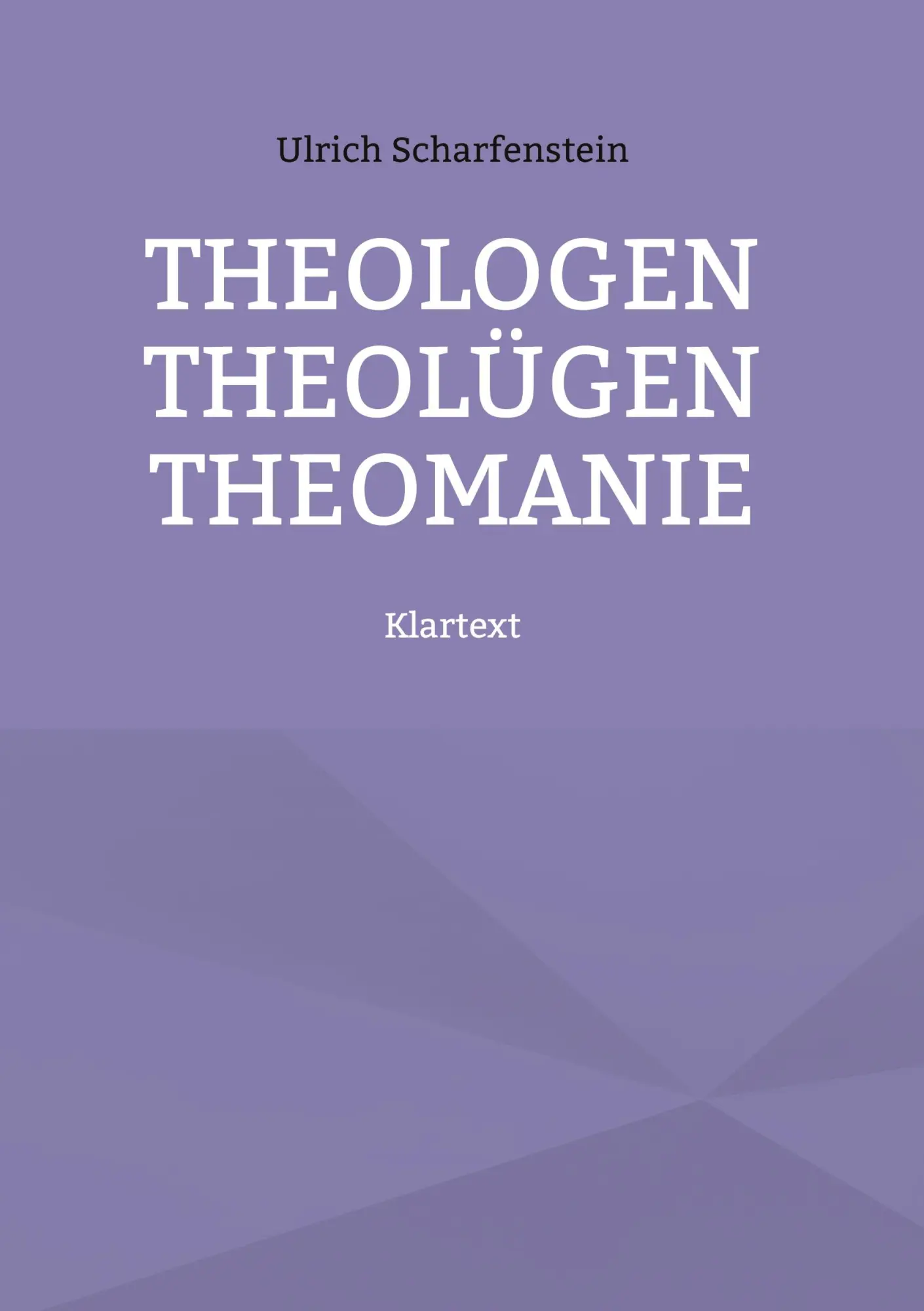Cover: 9783756230709 | Theologen Theolügen Theomanie | Klartext | Ulrich Scharfenstein | Buch
