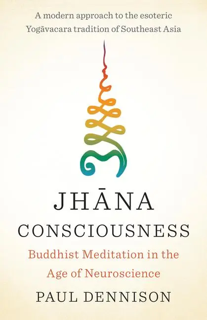 Cover: 9781645470809 | Jhana Consciousness | Buddhist Meditation in the Age of Neuroscience
